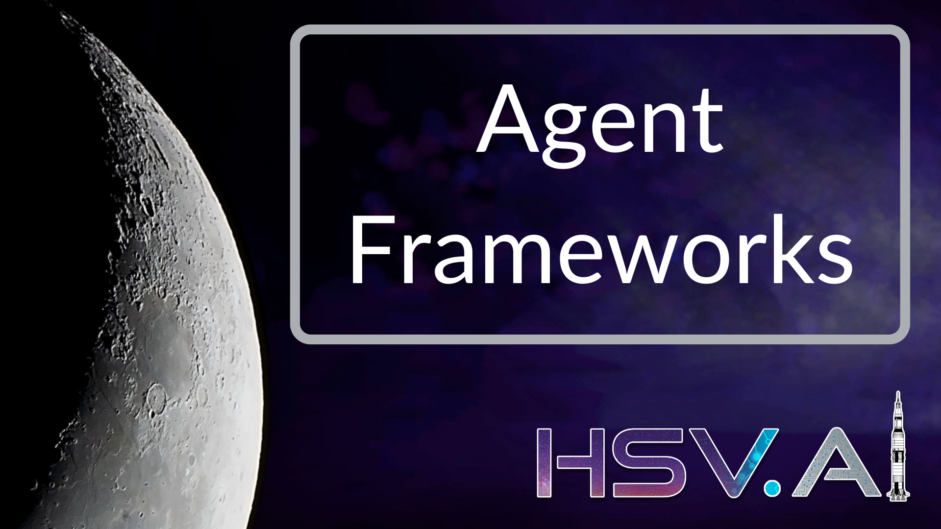 Agent Frameworks